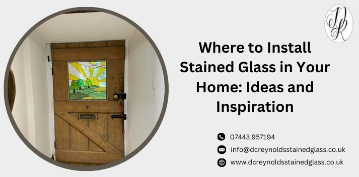 ​Where to Install Stained Glass in Your Home: Ideas and Inspiration