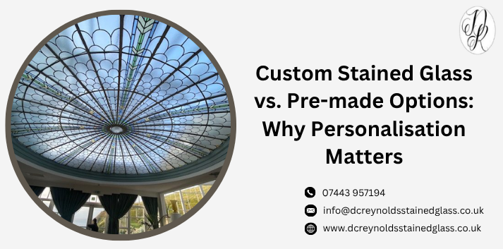 Custom Stained Glass vs. Pre-made Options: Why Personalisation Matters