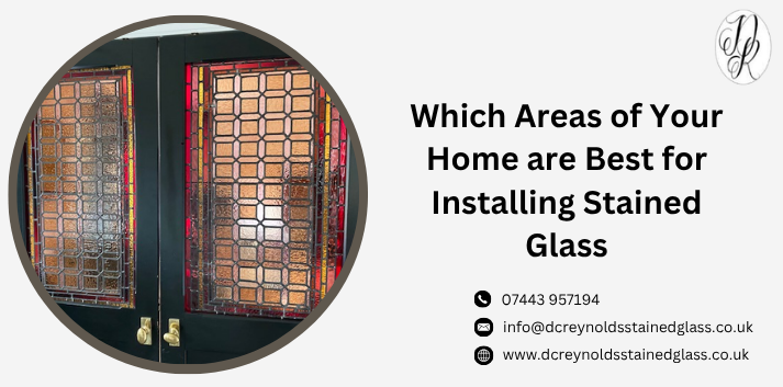 Which Areas of Your Home are Best for Installing Stained Glass